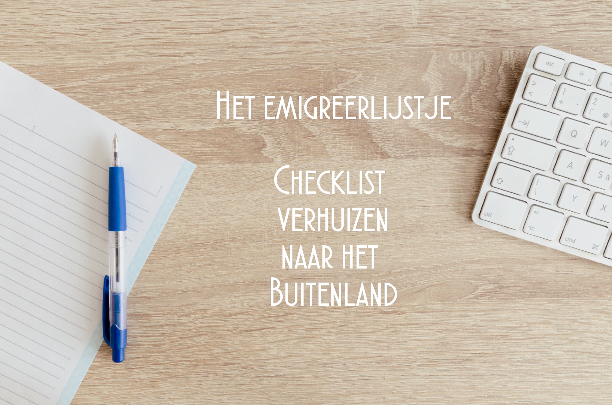 Het Emigreerlijstje - Checklist Verhuizen Naar Het Buitenland - Little ...